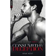 Consumed by deception (Dark Deception #3) - mariage, mafia, bratva & dark romance by Rina Kent, 9782017218821