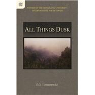 All Things Dusk by Tomaszewski, Z. G., 9789888208821