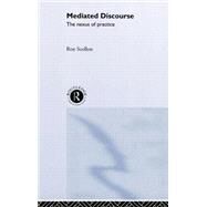 Mediated Discourse: The nexus of practice by Scollon,Ron, 9780415248822