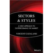 Sectors and Styles A New Approach to Outperforming the Market by Catalano, Vincent, 9780471758822