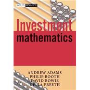 Investment Mathematics by Adams, Andrew T.; Booth, Philip M.; Bowie, David C.; Freeth, Della S., 9780471998822
