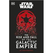 Star Wars The Rise and Fall of the Galactic Empire by Chris Kempshall, 9780744098822