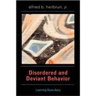 Disordered and Deviant...,Heilbrun, Alfred B., Jr.,9780761828822