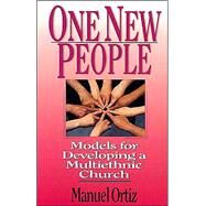 One New People : Models for Developing a Multiethnic Church by Ortiz, Manuel, 9780830818822