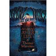 The Accidental Afterlife of Thomas Marsden by Trevayne, Emma, 9781442498822