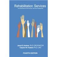 Rehabilitation Services: An Introduction for the Human Services Professional by Jason D. Andrew, 9781733248822