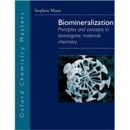 Biomineralization Principles and Concepts in Bioinorganic Materials Chemistry by Mann, Stephen, 9780198508823