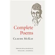 Complete Poems by McKay, Claude; Maxwell, William J., 9780252028823
