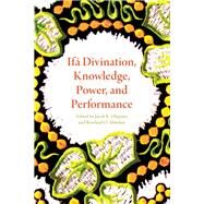 Ifa Divination, Knowledge, Power, and Performance by Olupona, Jacob K.; Abiodun, Rowland O., 9780253018823