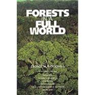 Forests in a Full World by George M. Woodwell; With contributions from: Ola Ullsten, Richard A. Houghton, S, 9780300088823