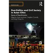 Post-politics and Civil Society in Asian Cities by Lam-knott, Sonia; Connolly, Creighton; Ho, Kong Chong, 9780367278823