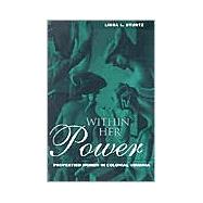 Within Her Power: Propertied Women in Colonial Virginia by Sturtz,Linda, 9780415928823