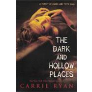 The Dark and Hollow Places by Ryan, Carrie, 9780606238823