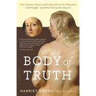 Body of Truth by Brown, Harriet, 9780738218823