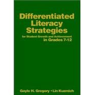 Differentiated Literacy Strategies for Student Growth and Achievement in Grades 7-12 by Gayle H. Gregory, 9780761988823
