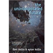 The Unincorporated Future by Kollin, Dani; Kollin, Eytan, 9780765328823
