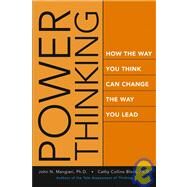 Power Thinking How the Way You Think Can Change the Way You Lead by Mangieri, John; Block, Cathy Collins, 9780787968823