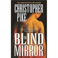 The Blind Mirror by Pike, Christopher, 9780812538823