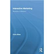 Interactive Marketing: Revolution or Rhetoric? by Miles; Christopher, 9781138008823