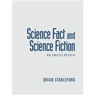 Science Fact and Science Fiction: An Encyclopedia by Stableford,Brian, 9781138868823