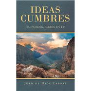 Ideas Cumbres by Cabral, Juan De Dios, 9781506528823