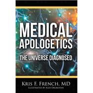Medical Apologetics by French, Kris F., M.d., 9781512778823
