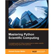 Mastering Python Scientific Computing by Mehta, Hemant Kumar, 9781783288823