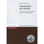 Topographie Des Jenseits: Studien Zur Geschichte Des Todes in Kaiserzeit Und Spatantike by Ameling, Walter, 9783515098823