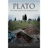 Plato on the Limits of Human Life by Brill, Sara, 9780253008824