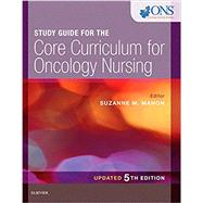 Core Curriculum for Oncology Nursing by Mahon, Suzanne M., R.N.; Dickman, Erin, R.N. (CON); Dye, Mallory, R.N. (CON), 9780323608824