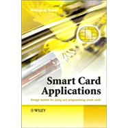Smart Card Applications Design models for using and programming smart cards by Rankl, Wolfgang; Cox, Kenneth, 9780470058824