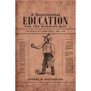 A Sentimental Education for the Working Man by Buffington, Robert M., 9780822358824
