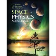 Space Physics by Russell, Christopher T.; Luhmann, Janet G.; Strangeway, Robert J., 9781107098824