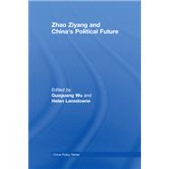 Zhao Ziyang and China's Political Future by Wu, Guoguang; Lansdowne, Helen, 9781134038824