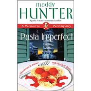 Pasta Imperfect A Passport to Peril Mystery by Hunter, Maddy, 9781416598824