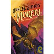 Moreta: Dragonlady of Pern by McCaffrey, Anne, 9781439508824