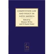 Competition Law and Policy in Latin America by Fox, Eleanor M.; Sokol, D. Daniel, 9781841138824