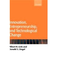 Innovation, Entrepreneurship, and Technological Change by Link, Albert; Siegel, Donald, 9780199268825