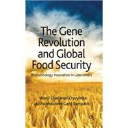 The Gene Revolution and Global Food Security Biotechnology Innovation in Latecomers by Gehl Sampath, Padmashree; Oyeyinka, Banji, 9780230228825