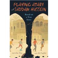 Playing Atari With Saddam Hussein by Roy, Jennifer; Fadhil, Ali (CON), 9780358108825