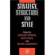 Strategy, Structure and Style by Thomas, Howard; O'Neal, Donald E.; Ghertman, Michel, 9780471968825