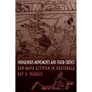 Indigenous Movements and Their Critics by Warren, Kay B., 9780691058825