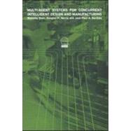 Multi-Agent Systems for Concurrent Intelligent Design and Manufacturing by Shen; Weiming, 9780748408825