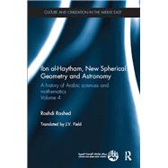 Ibn al-Haytham, New Astronomy and Spherical Geometry: A History of Arabic Sciences and Mathematics Volume 4 by Rashed; Roshdi, 9780815348825