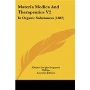 Materia Medica and Therapeutics V2 : In Organic Substances (1882) by Phillips, Charles Douglas Fergusson; Johnson, Laurence, 9781104188825