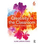 Creativity in the Classroom: Schools of Curious Delight by Starko; Alane Jordan, 9781138228825