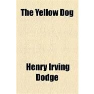 The Yellow Dog by Dodge, Henry Irving, 9781154448825