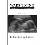 Wars of the Mind Vol. 1 : Upon the Road of Leaves by HAUBERT JONATHAN W, 9781412078825