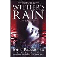 Wither's Rain A Wendy Ward Novel by Passarella, John, 9781416588825
