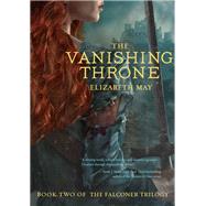 The Vanishing Throne Book Two of the Falconer Trilogy by May, Elizabeth, 9781452128825